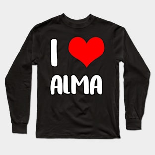 I Love Alma Sorry Ladies Guys He Belongs 3 Long Sleeve T-Shirt